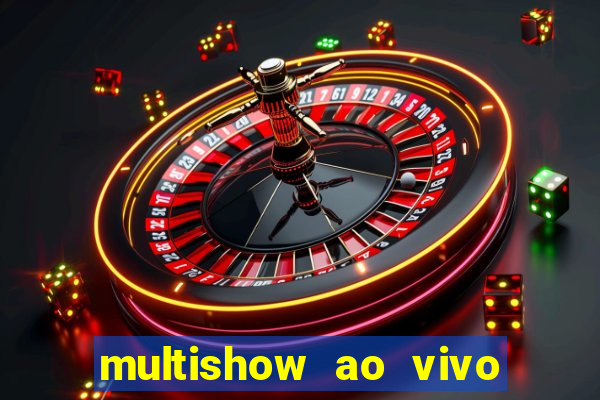 multishow ao vivo online gratis